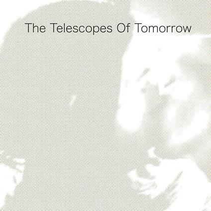 Of Tomorrow - CD Audio di Telescopes