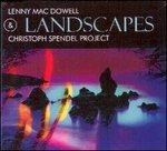 Landscapes - CD Audio di Christoph Spendel,Lenny Mac Dowell