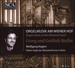 Muffat. Organ Music At Viennese Court - CD Audio di Wolfgang Kogert