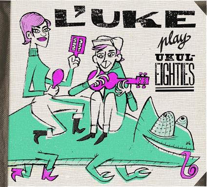 Play Ukuleighties - CD Audio di L'Uke