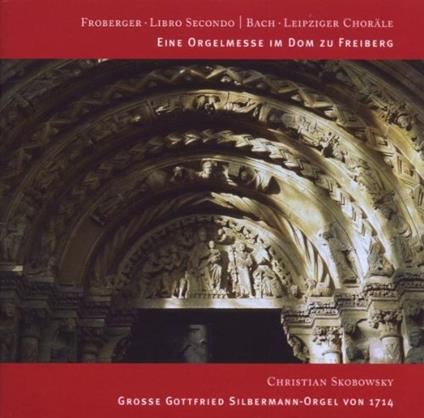 Eine Orgelmesse Im Dom Zu Freiburg - CD Audio di Johann Sebastian Bach,Johann Jacob Froberger