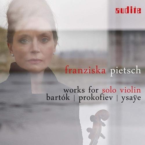 Musica per violino solo - CD Audio di Sergei Prokofiev,Bela Bartok,Eugene-Auguste Ysaye,Franziska Pietsch