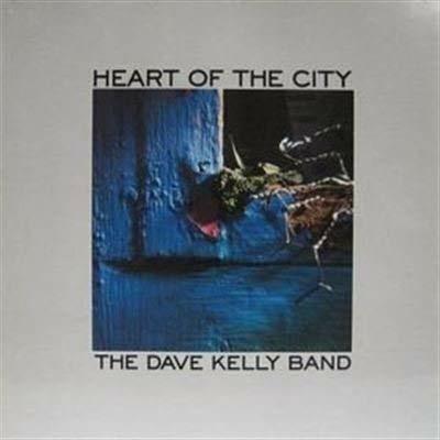 Heart of the city - CD Audio di Dave Kelly