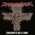 Goregrind Is Not a Crime