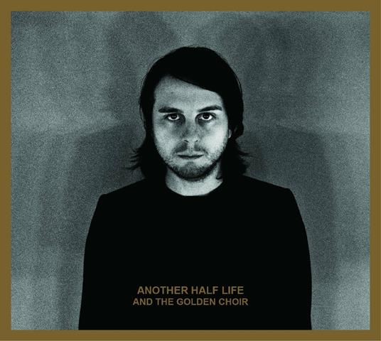 Another Half Life - CD Audio di And the Golden Choir