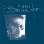 A Requiem for Edward Snowden - CD Audio di Matthew Collings