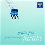 Farlibt. Canzoni d'amore ebraiche - CD Audio di Gefilte Fish
