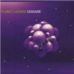 Planet Lounge - CD Audio di Cascade