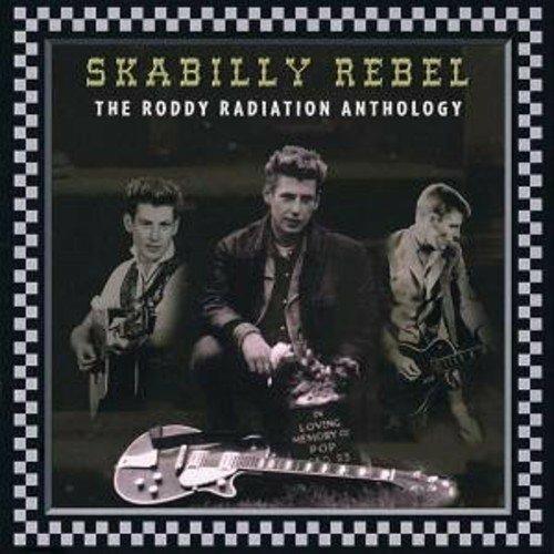 Skabilly Rebel. The Roddy Radiation Anthology - CD Audio di Roddy Radiation