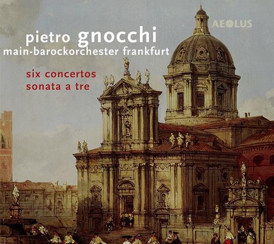 Six Concertos & Sonate A Tre - CD Audio di Pietro Gnocchi