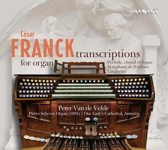 Franck Transcriptions For Organ (SACD) - SuperAudio CD di César Franck,Peter Van De Velde