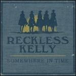 Somewhere in Time - CD Audio di Reckless Kelly