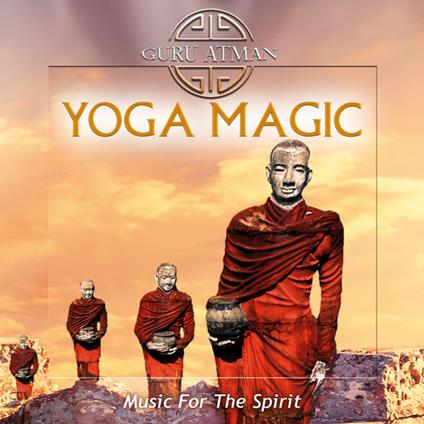 Yoga Magic. Music for the Spirit - CD Audio di Guru Atman