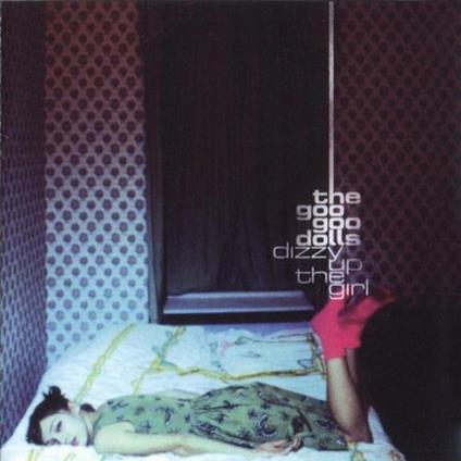 Dizzy Up the Girl - CD Audio di Goo Goo Dolls