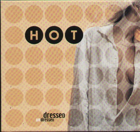 Hot Dressed Undressed - CD Audio