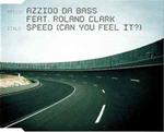 Azzido Da Bass Feat. Roland Clark: Speed (Can You Feel It?)