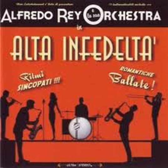 Alta infedeltà - CD Audio di Alfredo Rey e la sua Orquestra