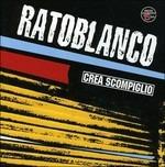 Crea scompiglio - CD Audio di Ratoblanco