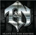 Slave to the Empire - CD Audio di T&N