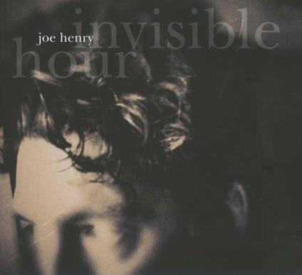 Invisible Hour - CD Audio di Joe Henry
