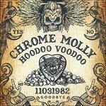 Hoodoo Voodoo - CD Audio di Chrome Molly