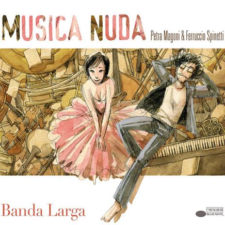 Musica Nuda. Banda larga - CD Audio di Petra Magoni,Ferruccio Spinetti