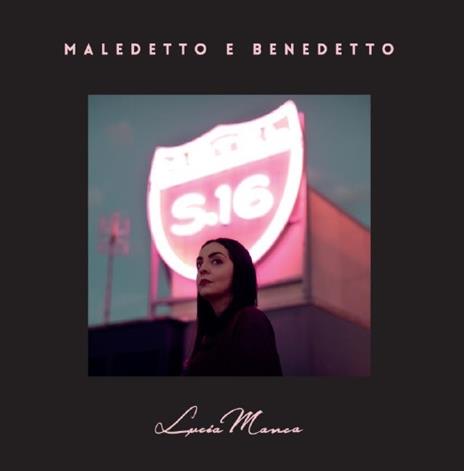 Maledetto e benedetto - CD Audio di Lucia Manca