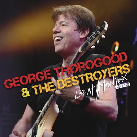 Live at Montreux 2013 (CD + DVD) - CD Audio + DVD di George Thorogood & the Destroyers