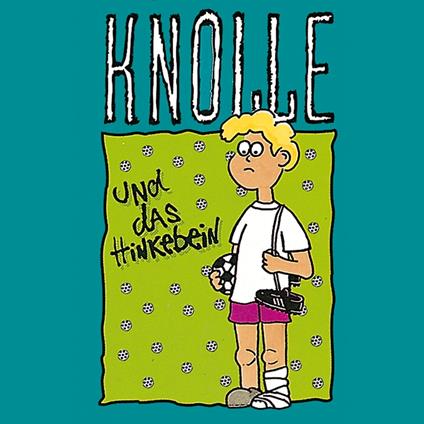 02: Knolle und das Hinkebein