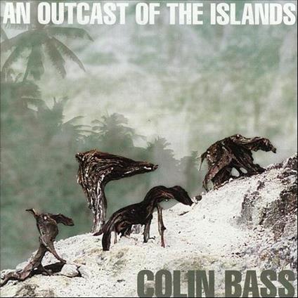 An Outcast of the Islands - CD Audio di Colin Bass
