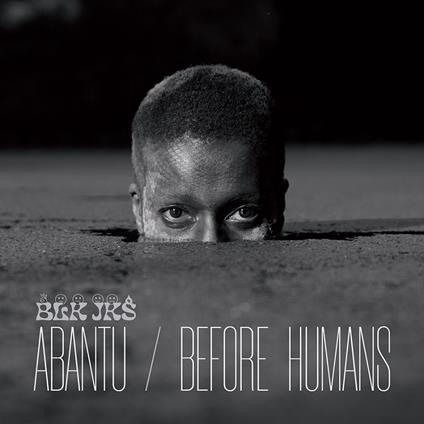 Abantu - Before Humans - CD Audio di Blk Jks