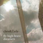 Fly High, Brave Dreamers - CD Audio di Chris & Carla