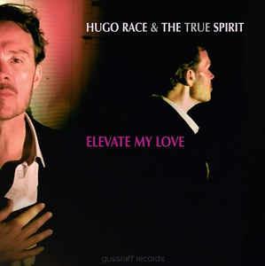 Elevate My Love - Vinile 7'' di Hugo Race & True Spirit