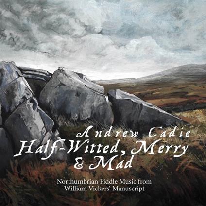 Half-Witted, Merry and Mad - CD Audio di Andrew Cadie