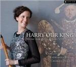 Harry Our King - Musica per Enrico Viii Tudor (Digipack) - CD Audio di Katharina Bäuml
