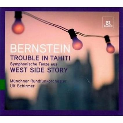 Danze sinfoniche da Trouble in Tahiti e West Side Story - CD Audio di Leonard Bernstein,Ulf Schirmer