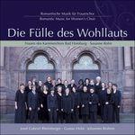 Die Fülle des Wohllauts - Romantic Music for Women's Choir - Vier Gesänge Op.17 - CD Audio di Johannes Brahms