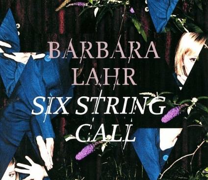 Six String Call - CD Audio di Barbara Lahr