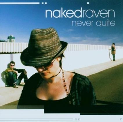 Never Quite - CD Audio di Naked Raven