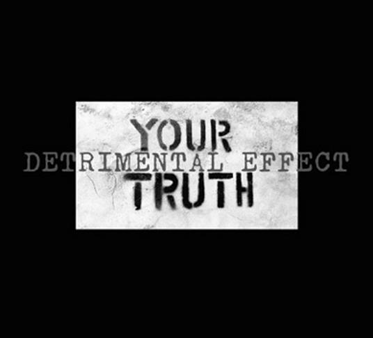 Your Truth - CD Audio di Detrimental Effect