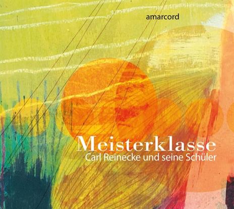 Meisterklasse. Carl Reinecke Und Seine Schüler - CD Audio di Amarcord