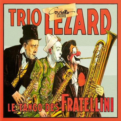 Le Tango Des Fratellini - CD Audio di Trio Lezard