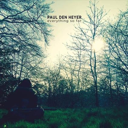 Everything So Far - CD Audio di Paul Den Heyer