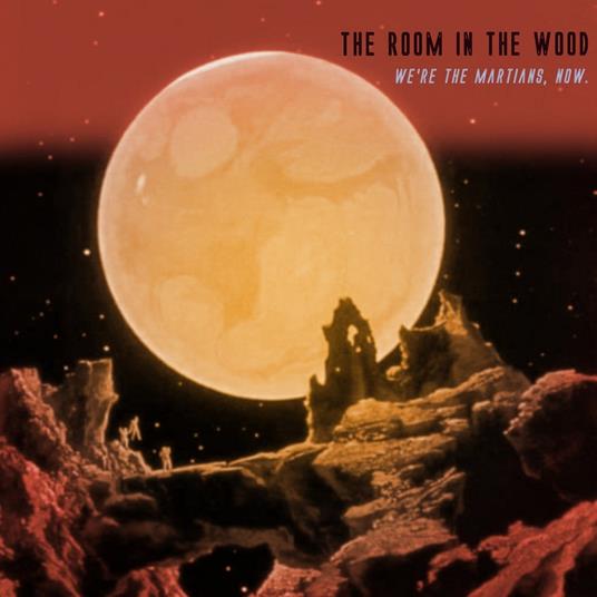 We're the Martians, Now - CD Audio di Room in the Wood