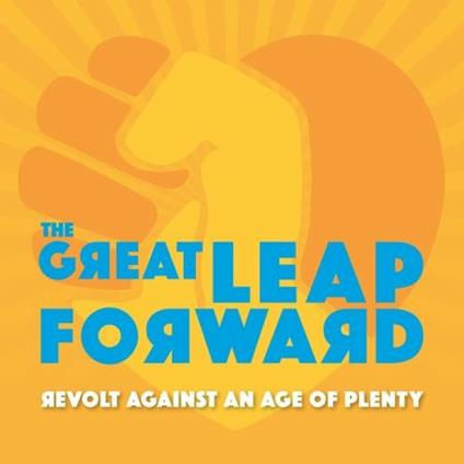 Revolt Against an Age of Plenty - Vinile LP di Great Leap Forward