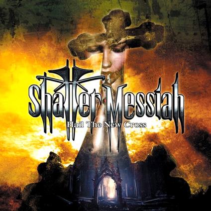 Hail The New Cross - CD Audio di Shatter Messiah