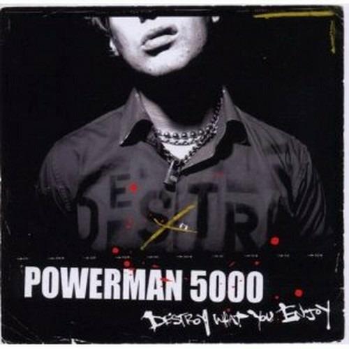Destroy What You Enjoy - CD Audio di Powerman 5000
