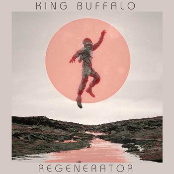 Regenerator - Vinile LP di King Buffalo