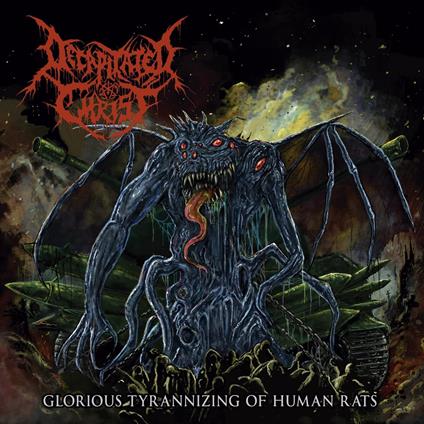 Glorious Tyrannizing Of Human Rats - CD Audio di Decapitated Christ