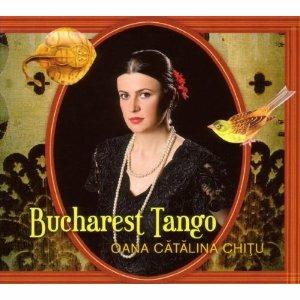 Bucharest Tango - CD Audio di Oana Catalina Chitu